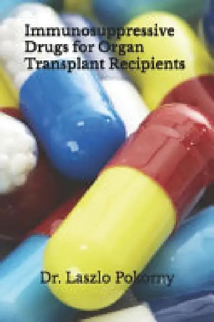 Immunosuppressive Drugs For Organ Transplant Recipients  by Pokorny Laszlo