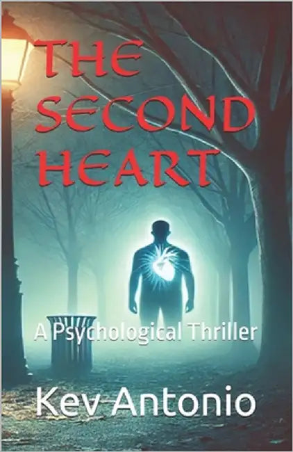 The Second Heart: A Psychological Thriller by Antonio, Kev