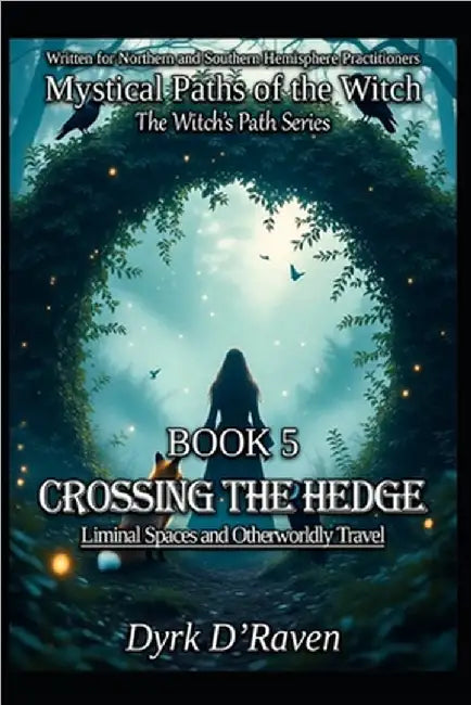 Book 5: Crossing the Hedge: Liminal Spaces and Otherworldly Travel by Hurn, Raymond