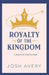 Royalty of the Kingdom: A Beyond the Pixie Dust Book by Josh Avery