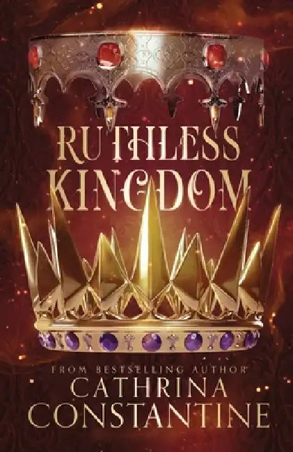Ruthless Kingdom by Cathrina Constantine