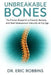 Unbreakable Bones: The Proven Blueprint to Prevent, Reverse, and Heal Osteoporosis Naturally at Any Age by Eric Robbins