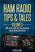 Ham Radio Tips & Tales, Volume II: More Amateur Radio: -Hints, -Tips, -Techniques, -Insights, -Opinions, -Bemusement by Kennedy N4gg, Harold (Hal)