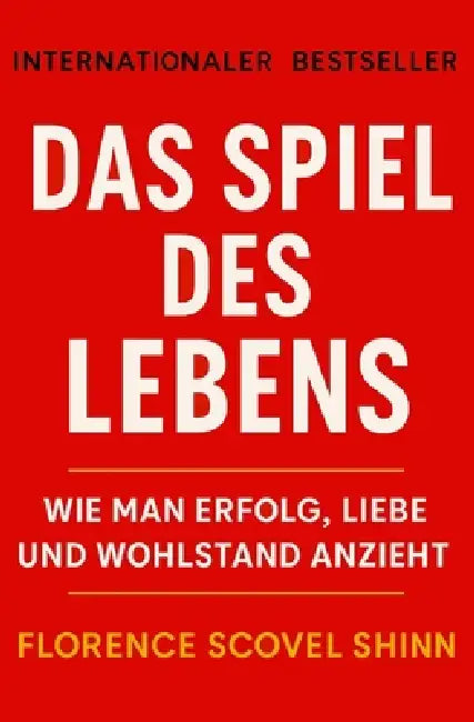 Das Spiel des Lebens: Wie man Erfolg, Liebe und Wohlstand anzieht by Napoleon Ruiz, Florence Scovel Shinn