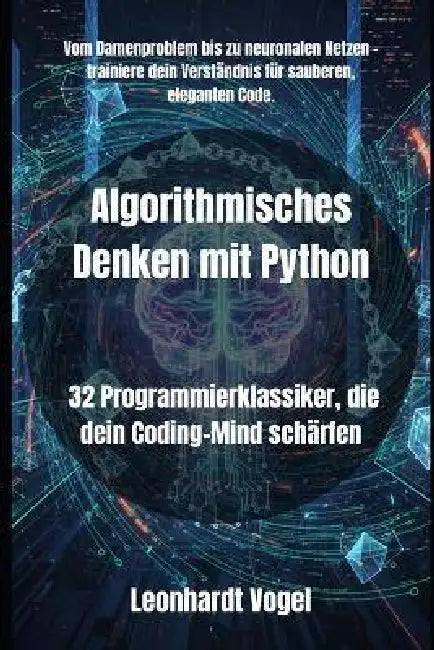Algorithmisches Denken mit Python: 32 Programmierklassiker, die dein Coding-Mind schärfen by Leonhardt Vogel