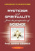 Mysticism and Spirituality from the Perspective of Science by David George