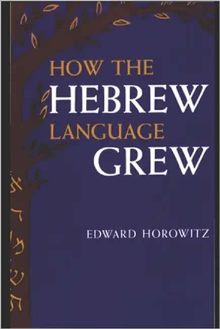 How the Hebrew Language Grew by Horowitz, Edward
