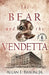 The Bear and the Vendetta by Jr. Braun Allan E.
