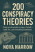 200 Conspiracy Theories: From secret societies to space lizards-truth, lies, and everything in between. by Nova Harrow