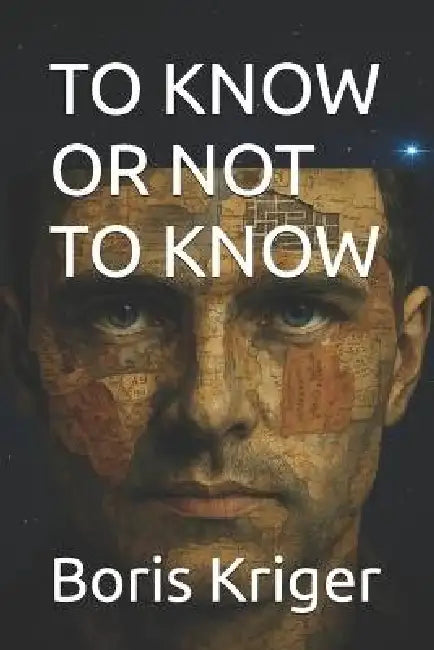 To Know or Not to Know by Boris Kriger