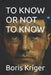 To Know or Not to Know by Boris Kriger