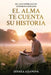 El alma te cuenta su historia: Relatos inspirados en experiencias reales by Dinara Axanova