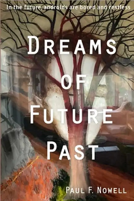 Dreams of Future Past by Nowell, Paul F.