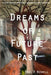 Dreams of Future Past by Nowell, Paul F.