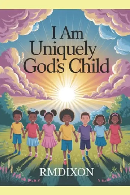 I Am Uniquely God's Child by Rm Dixon