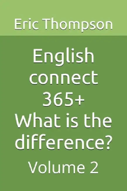 English connect 365+ What is the difference?: Volume 2 by Eric Thompson