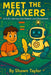 Meet the Makers: A Kid's Journey into Robots and Movement by Shawn Taylor