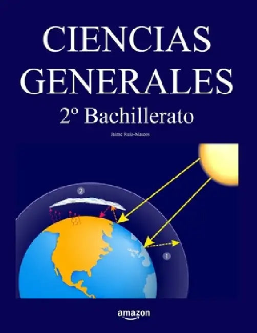Ciencias Generales 2° Bachillerato by Jaime Ruiz-Mateos