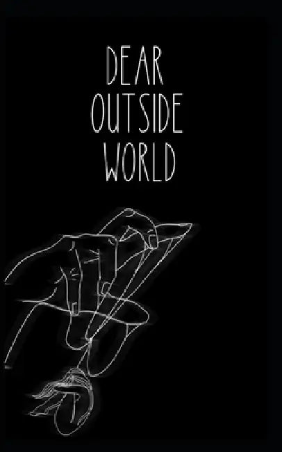 Dear outside world by Odessa Grimm
