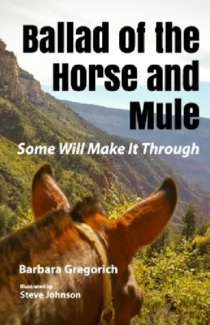 Ballad of the Horse and Mule: Some Will Make It Through by Steve Johnson, Barbara Gregorich