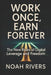 Work Once, Earn Forever: The New Rules of Digital Leverage and Freedom by Noah Rivers