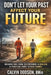 Don't Let Your Past Affect Your Future: Breaking Free From Old Patterns - A Biblical & Practical Guide to Real Change by Calvin Dodson