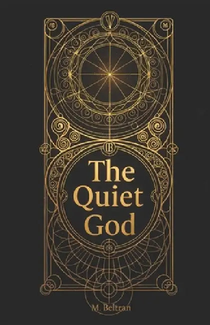 The Quiet God by M. Beltran