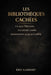 Les Bibliothèques Cachées: Le savoir interdit des sociétés secrètes by Eric Lambert