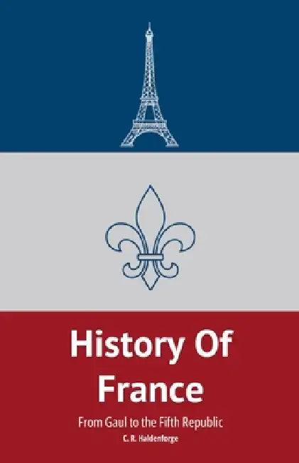 History of France by C R Haldenforge