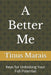 A Better Me: Keys for Unlocking Your Full Potential by Tinus Marais