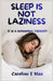 Sleep Is Not Laziness: It Is a Hormonal Therapy by Caroline E. Max