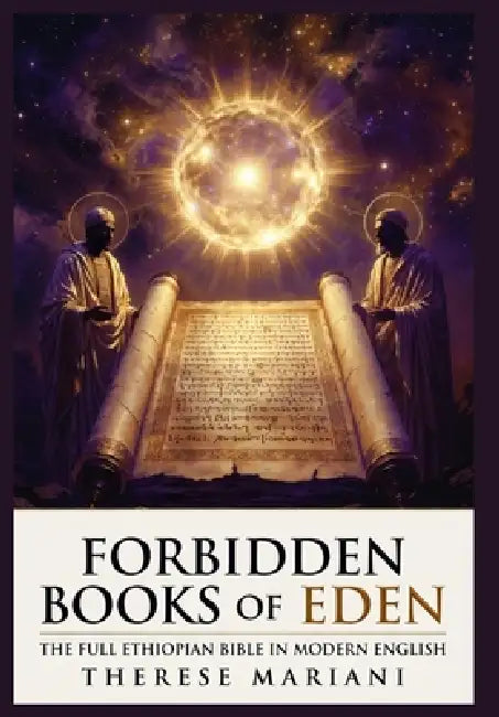 Forbidden Books of Eden: The Full Ethiopian Bible in Modern English, 88 Sacred Texts Including Enoch, Jubilees, and Apocrypha Restored by Therese Mariani