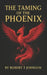 The taming of the phoenix by Robert T. Johnson