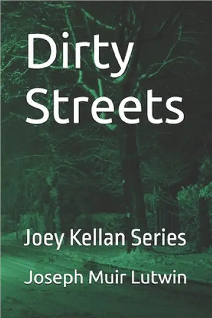 Dirty Streets: Joey Kellan Series by Lutwin, Joseph Muir