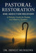 Pastoral Restoration and Addiction Recovery: A Holistic Guide for Pastors and Ministry Leaders by Ernest Musekiwa