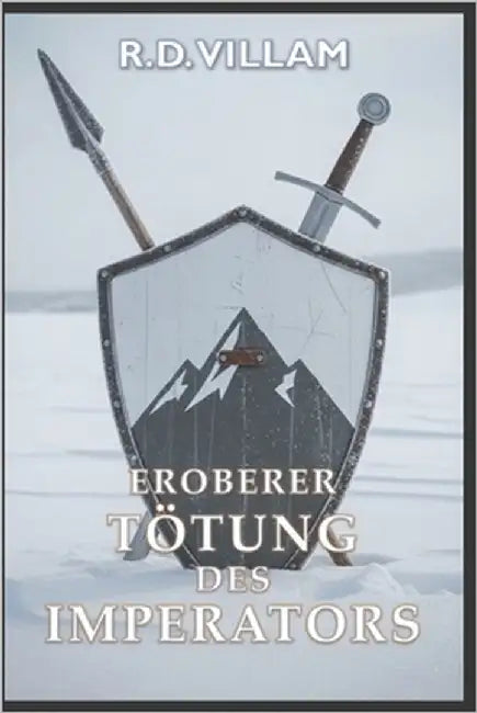 Eroberer: Tötung des Imperators: Eine epische militärische Fantasy Saga by Villam, R. D.