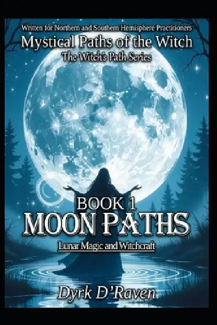 BOOK 1 Moon Paths: Lunar Magic and Witchcraft by Raymond Hurn, Dyrk D'Raven