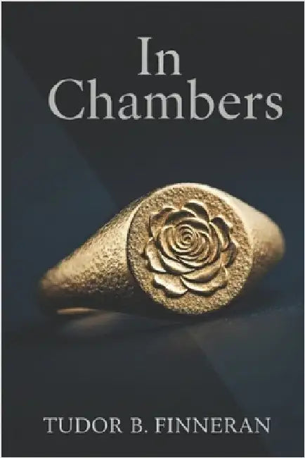 In Chambers: In the courtroom, they're enemies. In chambers, they're everything. by Finneran, Tudor