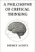 A Philosophy of Critical Thinking by Acosta, Bremer