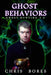 Ghost Behaviors (Ghost Hunting 2.0) by Chris Bores
