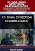 K9 Dog Drug Detection Training Guide: Step-by-Step Home Training for Detection Dogs: Build Reliable Scent Discrimination, Accuracy, and Confidence for by Mark Hurd
