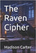The Raven Cipher by Carter, Madison