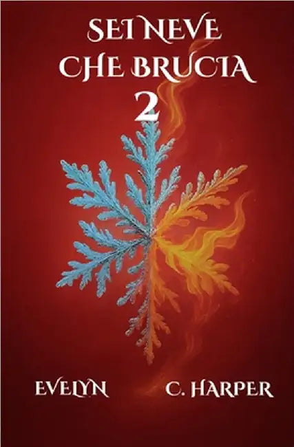 Sei neve che brucia 2 by Harper, Evelyn C.