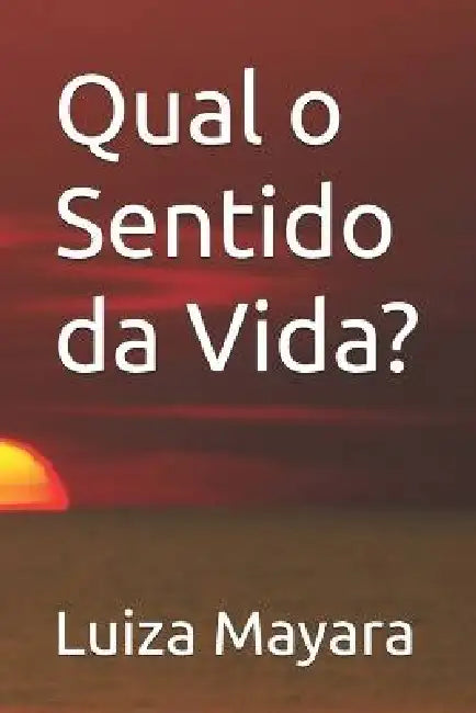 Qual o Sentido da Vida? by Luiza Mayara