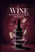 Wine: The Unexplained, The Absurd and The True by Horsecreek Digital