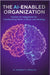 The AI-Enabled Organization: Human-AI Integration for Transforming Work, Culture, and Strategy by Westover, Jonathan H.