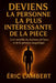 Deviens la Personne la Plus Intéressante de la Pièce: L'art invisible du charisme, de l'aura et de la présence magnétique by Eric Lambert