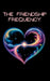 The Friendship Frequency: A Journey of Kindness, Forgiveness, and Emotional Coherence by The Brave Heart Family
