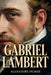 Gabriel Lambert: A New Translation by Serge Laclos, Alexandre Dumas