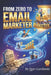 From Zero to Email Marketer: The Self-Taught Pro's Roadmap to Building a Loyal Subscriber List, Writing Emails That Get Opened, and Turning a List int by Ron Gardinski